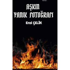 Aşkın Yanık Fotoğrafı - Erol Çelik