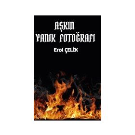 Aşkın Yanık Fotoğrafı - Erol Çelik