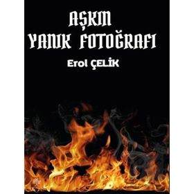 Aşkın Yanık Fotoğrafı - Erol Çelik