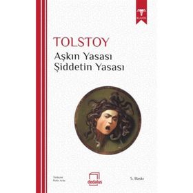 AŞKIN YASASI - ŞİDDETİN YASASI - LEV NİKOLAYEVİÇ TOLSTOY