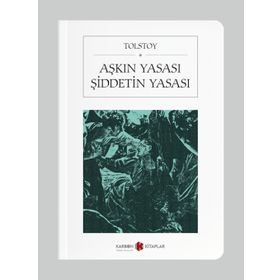 AŞKIN YASASI - ŞİDDETİN YASASI - LEV NİKOLAYEVİÇ TOLSTOY