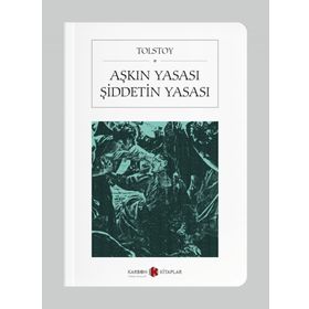 AŞKIN YASASI - ŞİDDETİN YASASI - LEV NİKOLAYEVİÇ TOLSTOY