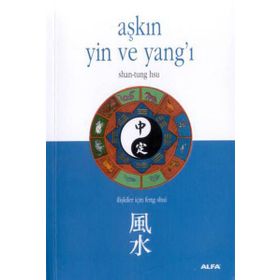 Aşkın Yin ve Yang'ı - İlişkiler İçin Feng Shui - Kolektif