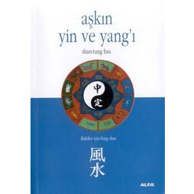 Aşkın Yin ve Yang'ı - İlişkiler İçin Feng Shui - Kolektif