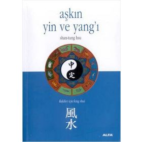 Aşkın Yin ve Yang'ı - İlişkiler İçin Feng Shui - Kolektif