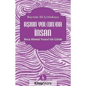 Aşkın Yolunda İnsan - Bayram Ali Çetinkaya
