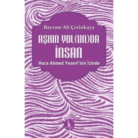 Aşkın Yolunda İnsan - Bayram Ali Çetinkaya