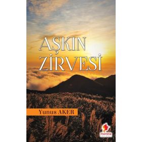 Aşkın Zirvesi / Yunus Aker / Morena Yayınevi