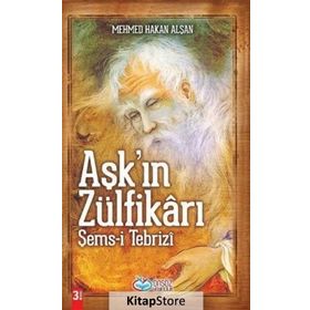 Aşk'ın Zülfikrı Şems-i Tebriz - Mehmet Hakan Alşan