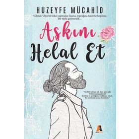 Aşkını Helal Et - Huzeyfe Mücahid