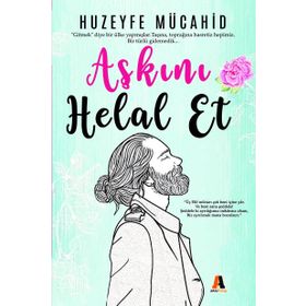 Aşkını Helal Et - Huzeyfe Mücahid
