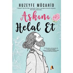 Aşkını Helal Et - Huzeyfe Mücahid