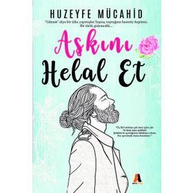 Aşkını Helal Et - Huzeyfe Mücahid