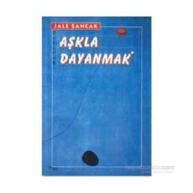Aşkla Dayanmak - Jale Sancak