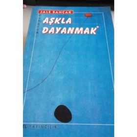 Aşkla Dayanmak - Jale Sancak