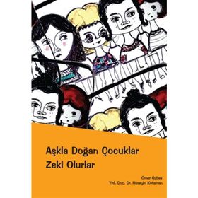 AŞKLA DOĞAN ÇOCUKLAR ZEKI OLURLAR - ÖMER ÖZBEK;HÜSEYİN KOTAMAN