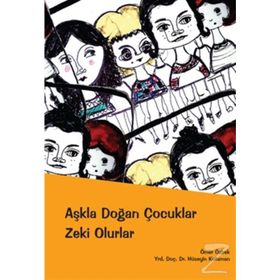 AŞKLA DOĞAN ÇOCUKLAR ZEKI OLURLAR - ÖMER ÖZBEK;HÜSEYİN KOTAMAN