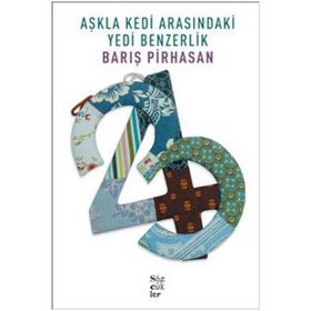 AŞKLA KEDI ARASINDAKİ YEDI BENZERLIK - BARIŞ PIRHASAN