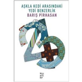 AŞKLA KEDI ARASINDAKİ YEDI BENZERLIK - BARIŞ PIRHASAN
