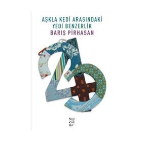 AŞKLA KEDI ARASINDAKİ YEDI BENZERLIK - BARIŞ PIRHASAN