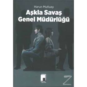 Aşkla Savaş Genel Müdürlüğü - Harun Mutluay