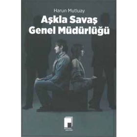 Aşkla Savaş Genel Müdürlüğü - Harun Mutluay