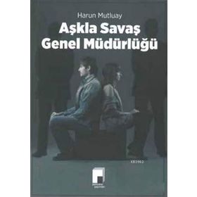Aşkla Savaş Genel Müdürlüğü - Harun Mutluay