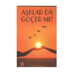 Aşklar Da Göçer Mi? - Bayram Çakal