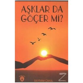 Aşklar Da Göçer Mi? - Bayram Çakal
