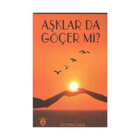 Aşklar Da Göçer Mi? - Bayram Çakal