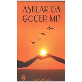 Aşklar Da Göçer Mi? - Bayram Çakal