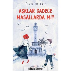 Aşklar Sadece Masallarda Mı? - Özgür Ece