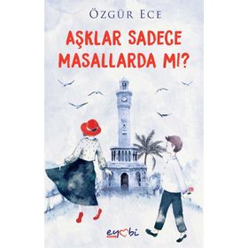 Aşklar Sadece Masallarda Mı? - Özgür Ece