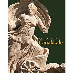AŞKLAR, SAVAŞLAR, KAHRAMANLAR VE ÇANAKKALE - FILIZ ÖZDEM