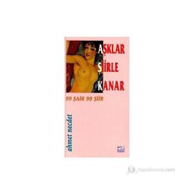 AŞKLAR ŞİİRLE KANAR 99 ŞAİR 99 ŞİİR - AHMET NECDET