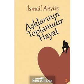 Aşklarının Toplamıdır Hayat - İsmail Akyüz
