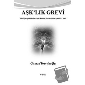 AŞK'LIK GREVI YÜREĞİM GITMELERINE AÇIK KALMIŞ, ÜŞÜTMÜŞÜM İÇİMDEKİ SENI. - GAMZE TOSYALIOĞLU