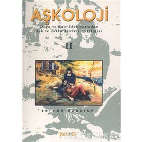 Aşkoloji 2. Cilt Doğu ve Batı Edebiyatından Aşk ve Tutku Şiirleri Antolojisi - Serkan Özburun