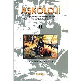 Aşkoloji 2. Cilt Doğu ve Batı Edebiyatından Aşk ve Tutku Şiirleri Antolojisi - Serkan Özburun