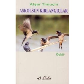 AŞKOLSUN KIRLANGIÇLAR - AŞFAR TİMUÇİN