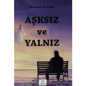 Aşksız ve Yalnız - Derman Bayladı