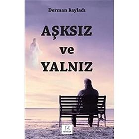 Aşksız ve Yalnız - Derman Bayladı
