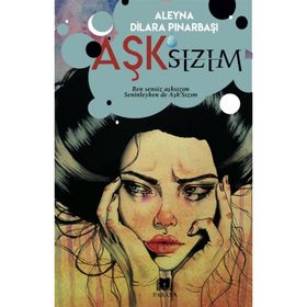 Aşk’sızım - Aleyna Dilara Pınarbaşı