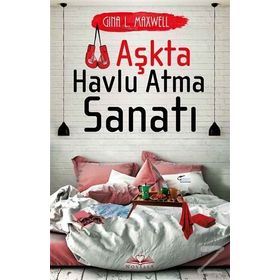Aşkta Havlu Atma Sanatı - Gina L. Maxwell