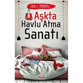 Aşkta Havlu Atma Sanatı - Gina L. Maxwell