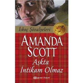 AŞKTA İNTIKAM OLMAZ İSKOÇ ŞÖVALYELERI - AMANDA SCOTT