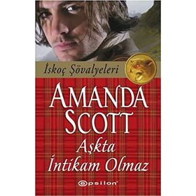 AŞKTA İNTIKAM OLMAZ İSKOÇ ŞÖVALYELERI - AMANDA SCOTT