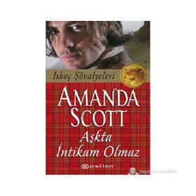 AŞKTA İNTIKAM OLMAZ İSKOÇ ŞÖVALYELERI - AMANDA SCOTT