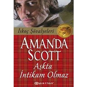 AŞKTA İNTIKAM OLMAZ İSKOÇ ŞÖVALYELERI - AMANDA SCOTT
