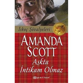 AŞKTA İNTIKAM OLMAZ İSKOÇ ŞÖVALYELERI - AMANDA SCOTT